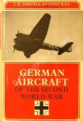 Book cover of German Aircraft of the Second World War  by SMITH, J.R. & KAY, Antony 